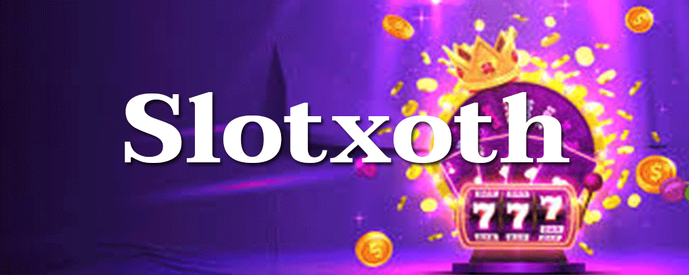 Slotxoth รับเครดิตฟรี โปรโมชั่นสมาชิกใหม่เพียบ แน่นแตกบ่อย